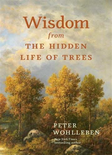 Knjiga Wisdom From The Hidden Life of Trees autora Peter Wohlleben izdana 2024 kao tvrdi dostupna u Knjižari Znanje.