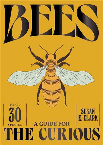 Knjiga Bees (A Guide For the Curious) autora Susan E. Clark izdana 2025 kao tvrdi uvez dostupna u Knjižari Znanje.