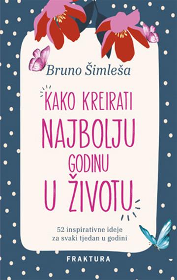 Knjiga Kako kreirati najbolju godinu autora Bruno Šimleša izdana 2024 kao tvrdi dostupna u Knjižari Znanje.