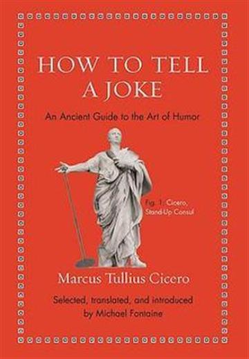 Knjiga How to Tell a Joke autora Marcus Tullius Cicer izdana 2021 kao tvrdi uvez dostupna u Knjižari Znanje.