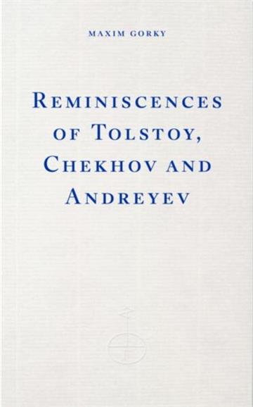 Knjiga Reminiscences of Tolstoy, Chekhov and Andreyev autora Maxim Gorky izdana 2025 kao meki uvez dostupna u Knjižari Znanje.
