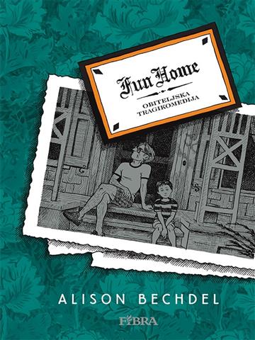 Knjiga Fun home - obiteljska tragikomedija autora Alison Bechdel, Alison Bechdel izdana 2015 kao tvrdi uvez dostupna u Knjižari Znanje.