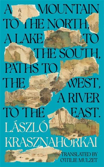 Knjiga A Mountain to the North, A Lake... autora Laszlo Krasznahorkai izdana 2023 kao tvrdi uvez dostupna u Knjižari Znanje.