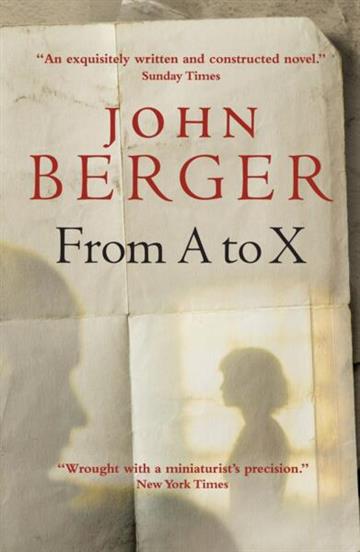 Knjiga From A to X: Story in Letters autora John Berger izdana 2009 kao  dostupna u Knjižari Znanje.
