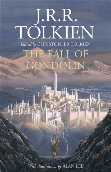 Knjiga Fall of Gondolin autora J. R. R. Tolkien izdana 2018 kao tvrdi uvez dostupna u Knjižari Znanje.