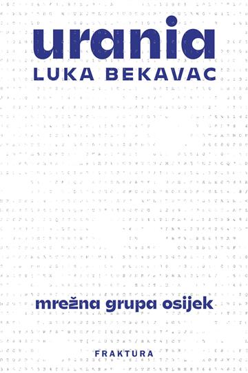 Knjiga Urania 3 autora Luka Bekavac izdana 2022 kao meki uvez dostupna u Knjižari Znanje.