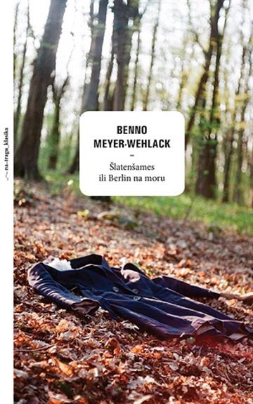 Knjiga Šlatenšames ili Berlin na moru autora Benno Meyer-Wehlack izdana 2018 kao tvrdi uvez dostupna u Knjižari Znanje.