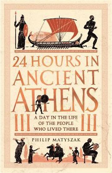 Knjiga 24 Hours in Ancient Athens autora Philip Matyszak izdana 2022 kao meki uvez dostupna u Knjižari Znanje.