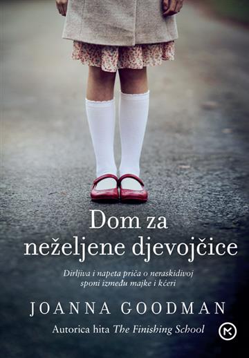 Knjiga Dom za neželjene djevojčice autora Joanna Goodman izdana 2021 kao meki uvez dostupna u Knjižari Znanje.