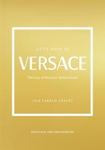 Knjiga Little Book of Versace autora Laia Farran Graves izdana 2023 kao tvrdi uvez dostupna u Knjižari Znanje.