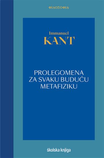 Knjiga Prolegomena za svaku buduću metafiziku koja će moći nastupiti kao znanost - SVEZAK 2. autora Immanuel Kant izdana  kao tvrdi uvez dostupna u Knjižari Znanje.