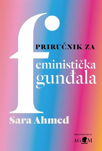 Knjiga Priručnik za feministička gunđala autora Sara Ahmed izdana 2026 kao tvrdi uvez dostupna u Knjižari Znanje.