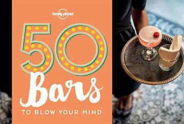 Knjiga 50 Bars to Blow Your Mind autora Lonely Planet izdana 2016 kao meki uvez dostupna u Knjižari Znanje.