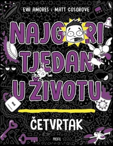 Knjiga Najgori tjedan u životu - Četvrtak autora Eva Amores i Matt Cosgrove izdana 2025 kao meki uvez dostupna u Knjižari Znanje.