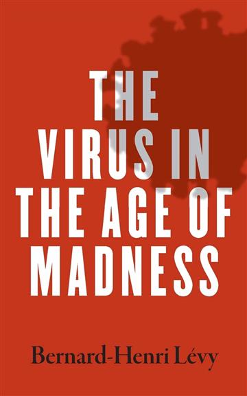 Knjiga Virus in the Age of Madness autora Bernard-Henri Levy izdana 2020 kao meki uvez dostupna u Knjižari Znanje.