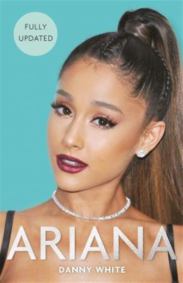 Knjiga Ariana: The Biography autora Danny White izdana 2018 kao meki uvez dostupna u Knjižari Znanje.
