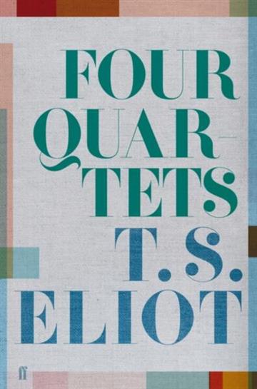 Knjiga Four Quartets autora T.S. Eliot izdana 2019 kao tvrdi uvez dostupna u Knjižari Znanje.