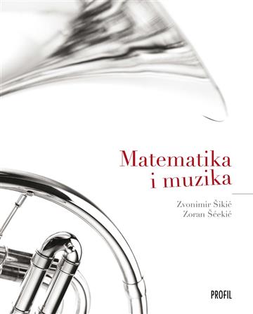 Knjiga Matematika i muzika (knjiga+CD) autora Zvonimir Šikić, Zoran Šćekić izdana 2013 kao meki uvez dostupna u Knjižari Znanje.
