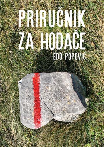 Knjiga Priručnik za hodače autora Edo Popović izdana 2022 kao meki uvez dostupna u Knjižari Znanje.