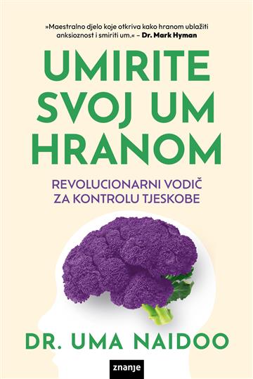 Knjiga Umirite svoj um hranom autora Dr. Uma Naidoo izdana 2025 kao meki uvez dostupna u Knjižari Znanje.