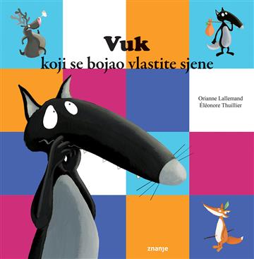 Knjiga Vuk koji se bojao vlastite sjene autora Orianne   Lallemand izdana 2025 kao meki uvez dostupna u Knjižari Znanje.