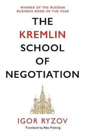 Knjiga Kremlin School of Negotiation autora Igor Ryzov izdana 2021 kao meki uvez dostupna u Knjižari Znanje.
