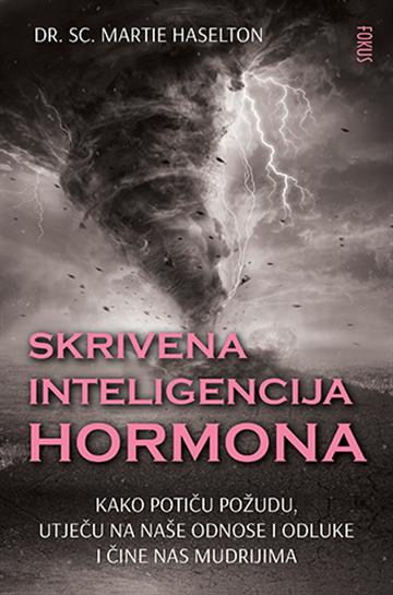 Knjiga Skrivena inteligencija hormona autora Martie Haselton izdana 2021 kao meki uvez dostupna u Knjižari Znanje.