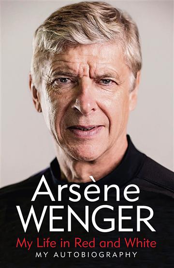 Knjiga My Life in Red and White autora Arsene Wenger izdana 2020 kao meki uvez dostupna u Knjižari Znanje.