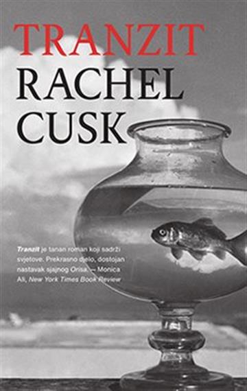 Knjiga Tranzit autora Rachel Cusk izdana  kao  dostupna u Knjižari Znanje.