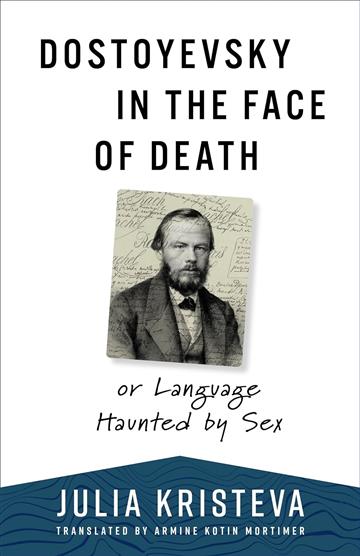 Knjiga Dostoyevsky in the Face of Death autora Julia Kristeva izdana 2023 kao meki dostupna u Knjižari Znanje.