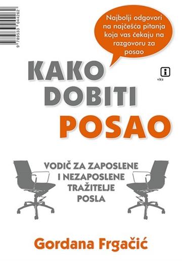 Knjiga Kako dobiti posao autora Gordana Frgačić izdana 2014 kao meki uvez dostupna u Knjižari Znanje.