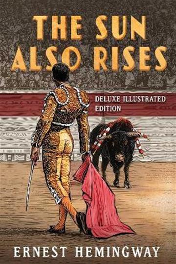 Knjiga Sun Also Rises: Deluxe Illustrated Ed. autora Ernest Hemingway izdana 2022 kao tvrdi uvez dostupna u Knjižari Znanje.