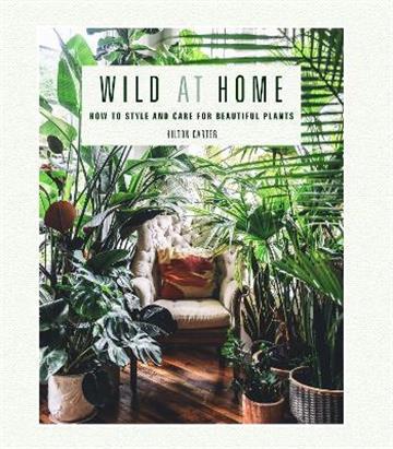 Knjiga Wild at Home autora Hilton Carter izdana 2019 kao tvrdi uvez dostupna u Knjižari Znanje.