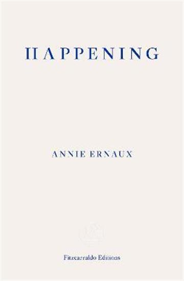 Knjiga Happening autora Annie Ernaux izdana 2019 kao meki uvez dostupna u Knjižari Znanje.
