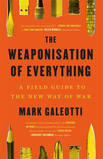 Knjiga Weaponisation of Everything autora Mark Galeotti izdana 2023 kao meki uvez dostupna u Knjižari Znanje.