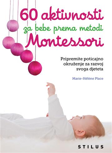 Knjiga 60 aktivnosti za bebe prema metodi Monte autora Marie-Hélene Place izdana 2023 kao meki uvez dostupna u Knjižari Znanje.
