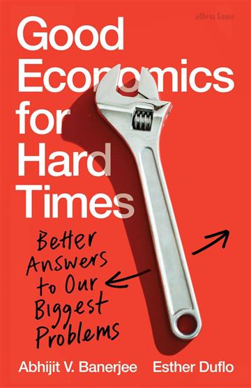 Knjiga Good Economics for Hard Times autora Abhijit V. Banerjee, Esther Duflo izdana 2019 kao tvrdi uvez dostupna u Knjižari Znanje.