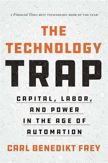 Knjiga Technology Trap autora Carl Benedikt Frey izdana 2020 kao meki uvez dostupna u Knjižari Znanje.