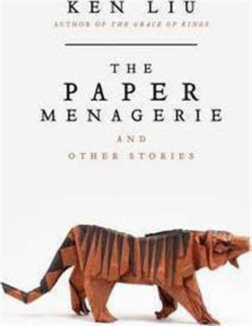 Knjiga The Paper Menagerie and Other Stories autora Ken Liu izdana 2016 kao meki uvez dostupna u Knjižari Znanje.