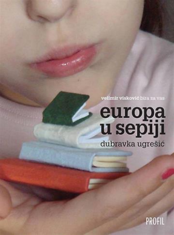 Knjiga Europa u sepiji autora Dubravka Ugrešić izdana 2014 kao meki uvez dostupna u Knjižari Znanje.