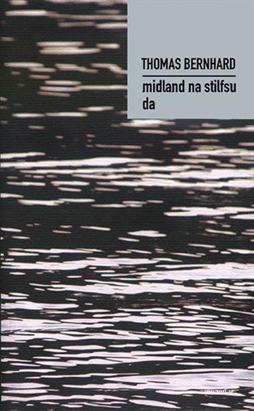 Knjiga Midland na Stilfsu / Da autora Thomas Bernhard izdana 2005 kao tvrdi uvez dostupna u Knjižari Znanje.