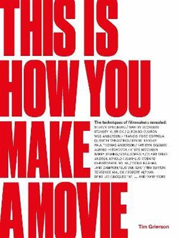 Knjiga This Is How You Make a Movie autora Tim Grierson izdana 2021 kao tvrdi uvez dostupna u Knjižari Znanje.