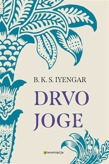 Knjiga Drvo joge autora B.K.S. Iyengar izdana 2023 kao meki uvez dostupna u Knjižari Znanje.