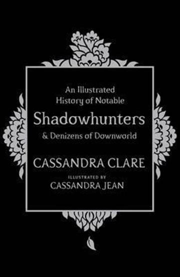 Knjiga A History of Notable Shadowhunters autora Cassandra Clare izdana 2016 kao tvrdi uvez dostupna u Knjižari Znanje.