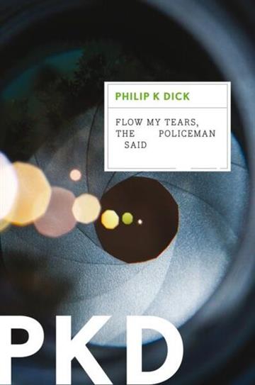 Knjiga Flow My Tears, the Policeman Said autora Philip K. Dick izdana 2012 kao meki uvez dostupna u Knjižari Znanje.