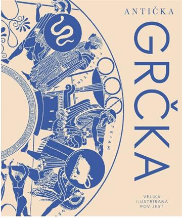 Knjiga Antička Grčka -velika ilustrirana povijest autora Grupa autora izdana 2026 kao tvrdi uvez dostupna u Knjižari Znanje.
