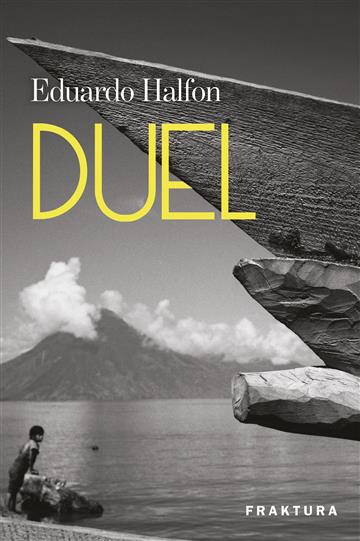 Knjiga Duel autora Eduardo Halfon izdana 2020 kao tvrdi uvez dostupna u Knjižari Znanje.