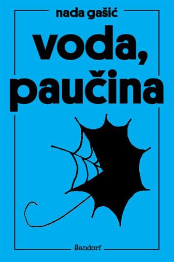 Knjiga Voda, paučina autora Nada Gašić izdana 2021 kao tvrdi uvez dostupna u Knjižari Znanje.