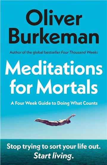 Knjiga Meditations for Mortals autora Oliver Burkeman izdana 2025 kao meki uvez dostupna u Knjižari Znanje.