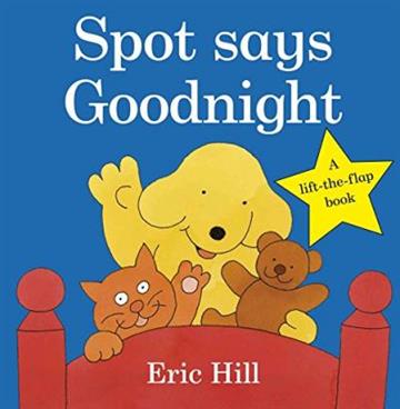 Knjiga Spot Says Goodnight autora Eric Hill izdana 2011 kao tvrdi uvez dostupna u Knjižari Znanje.